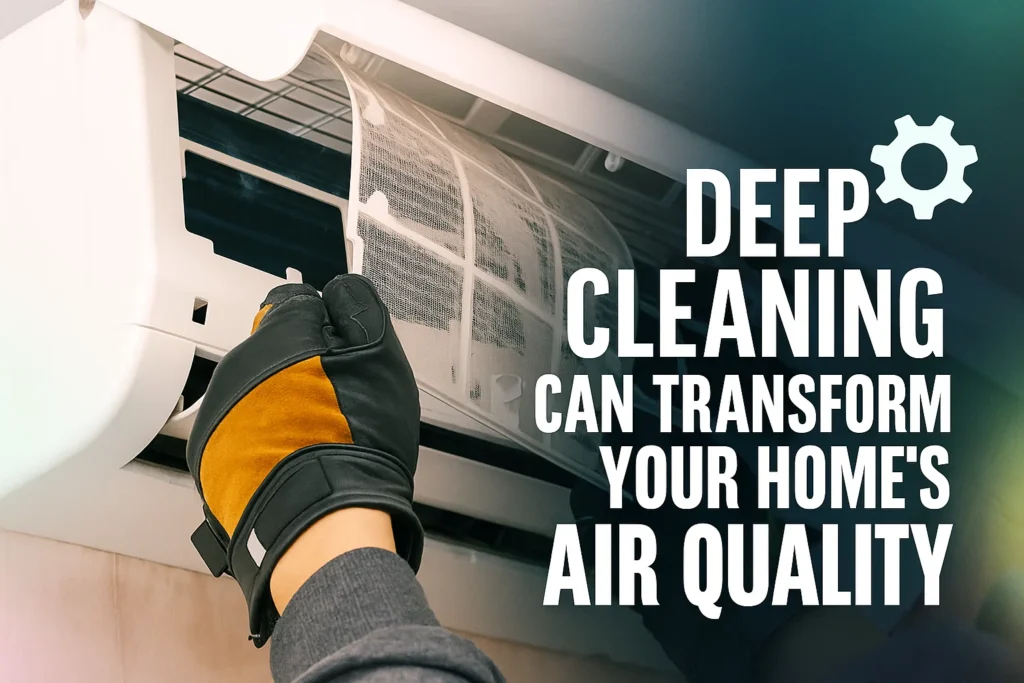 How Deep Cleaning Can Transform Your Home’s Air Quality
