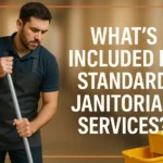 What’s Included in Standard Janitorial Services?